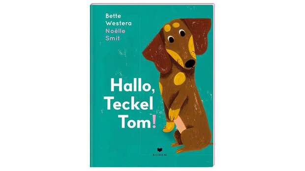 Hallo, Teckel Tom!, von Bette Westera (Autor) und Noëlle Smit (Illustrator), mit Wau-Effekt