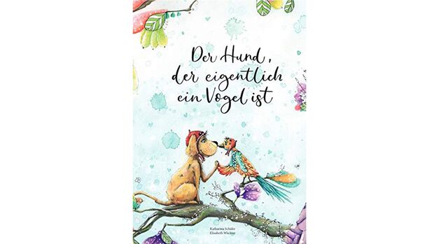 Kinderbuch "Der Hund, der eigentlich ein Vogel ist"